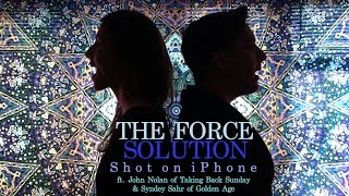 Shot on iPhone The Force - Solution ft. Sydney Sahr and John Nolan