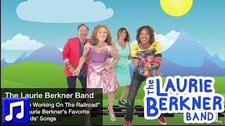 "I've Been Working On The Railroad" By The Laurie Berkner Band | Best Kids Songs
