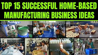 Top 15 Profitable Home Based Manufacturing Business Ideas -Manufacturing Business Ideas from Home