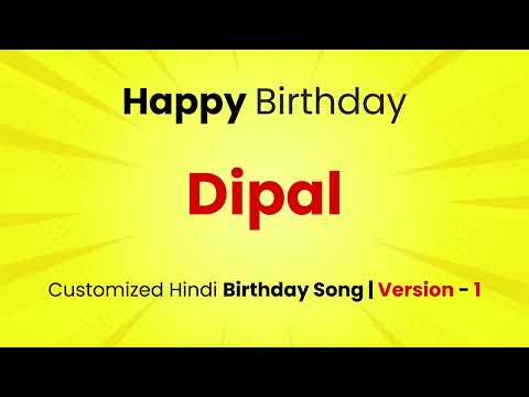 Happy Birthday " DIPAL  " - Customized Birthday Song | In Hindi