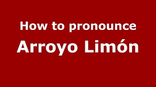 How to pronounce Arroyo Limón