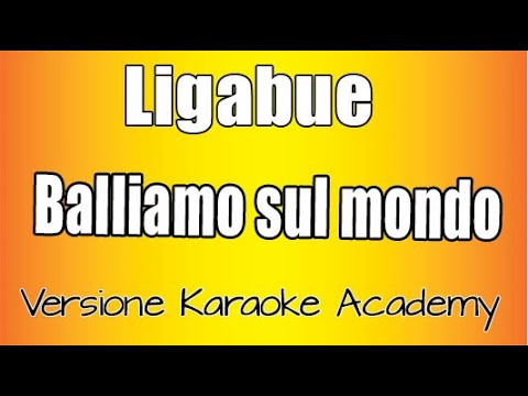 Ligabue -  Balliamo sul mondo (Versione Karaoke Academy Italia)