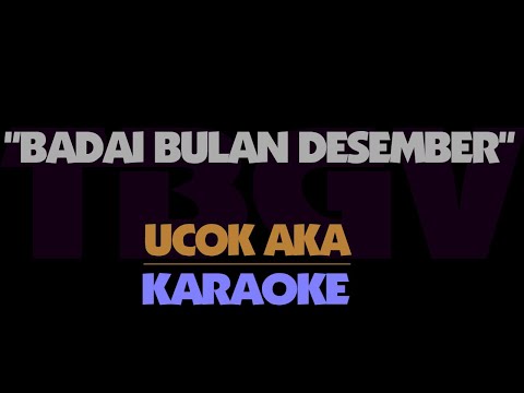 Badai Bulan Desember - Ucok AKA. Karaoke. Ucok Harahap. UHISGA. Duo Kribo.
