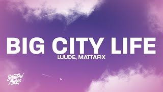Luude - Big City Life (Lyrics) ft. Mattafix