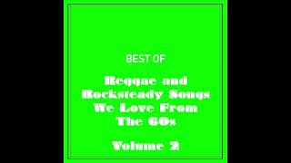 Best of Reggae and Rocksteady Songs We Love From The 60s - Volume 2