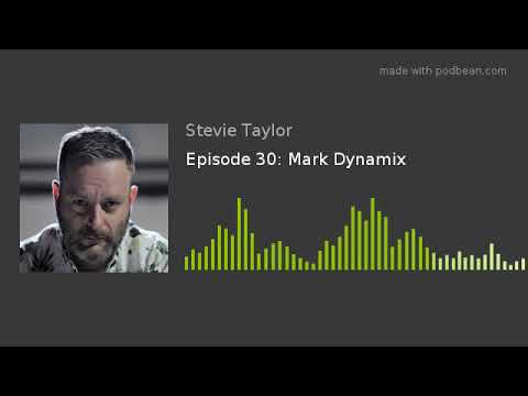 Episode 30: Mark Dynamix
