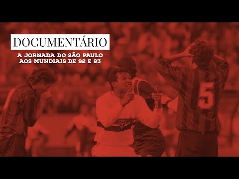 Documentário: A jornada do São Paulo aos mundiais de 1992 e 1993