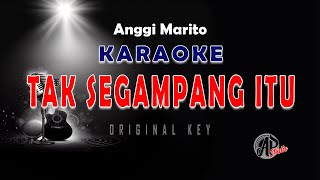 TAK SEGAMPANG ITU || ANGGI MARITO ||  KARAOKE