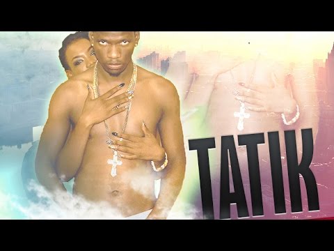 Tatik - Gal U Bad [The Truth Riddim] December 2015