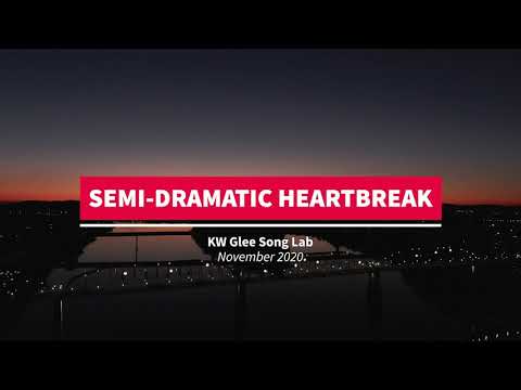 KW Glee Song Lab - Semi-Dramatic Heartbreak