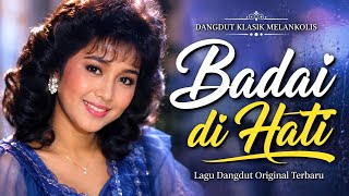 Download lagu Badai di Hati | Dangdut Klasik Melankolis | Lagu Dangdut Original Terbaru mp3