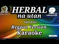 Herbal na Utan - Val Ortiz || Karaoke Reggae version