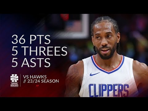 Kawhi Leonard 36 pts 5 threes 5 asts vs Hawks 23/24 season