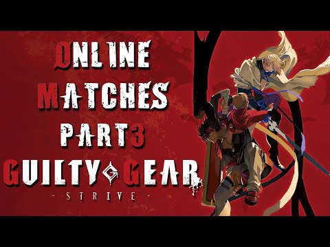 Guilty Gear Strive - Gameplay Compilation - Online Matches - PART 3 : Straight Victories! (4K 60fps)