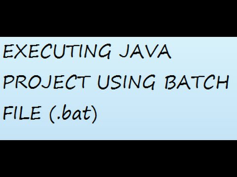 Executing Java Project Using Batch File Bat