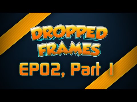 Dropped Frames EP02 w/ guest Bacon_Donut (Part 1)