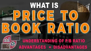 What is price to book ratio | Advantages & Disadvantages of P/B ratio | P/B ratio explained