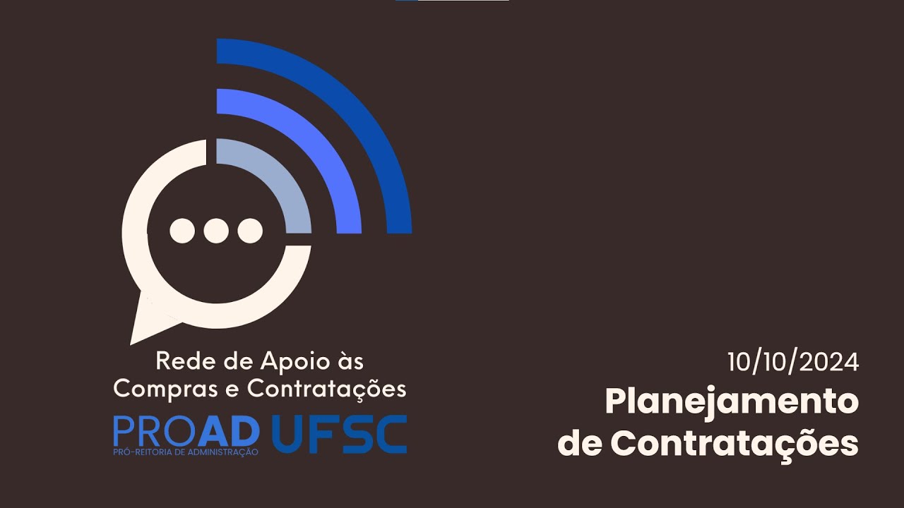 Rede de Apoio às Compras e Contratações da UFSC - 10/10/24 - Tema: Planejamento de Contratações