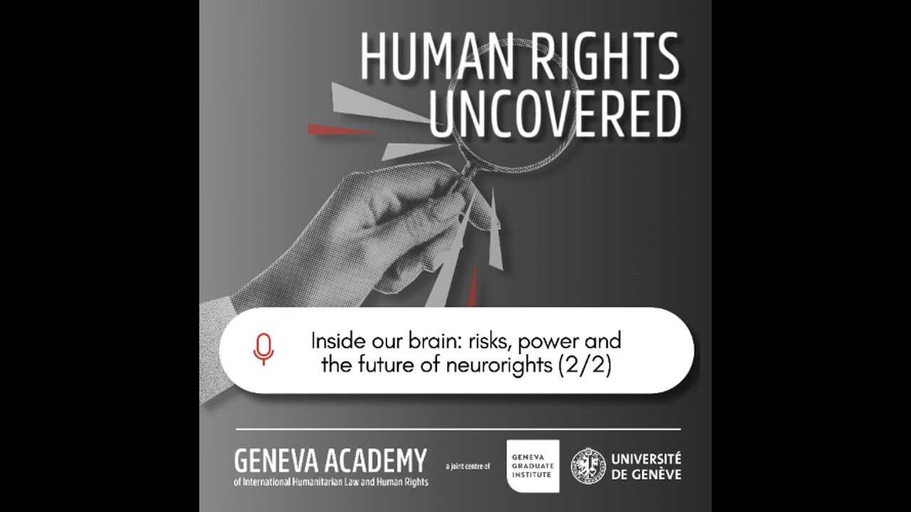 Human Rights Uncovered: Inside our brain: risks, power and the future of neurorights