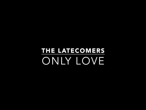 The Latecomers - Only Love (Mumford & Sons cover)
