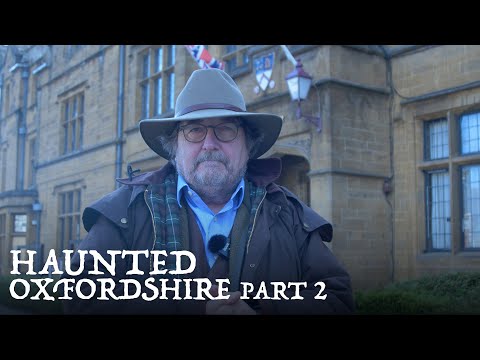 North Oxfordshire's Most Chilling Ghost Stories | Haunted Oxfordshire Part 2