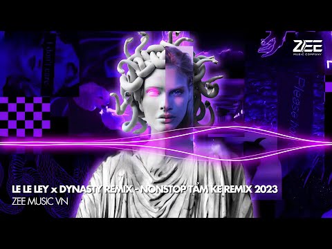 NONSTOP ĐẬP ĐÁ 2023 - LE LE LEY x DYNASTY REMIX - NONSTOP NHẠC TẨM KE HOT TIKTOK 2023