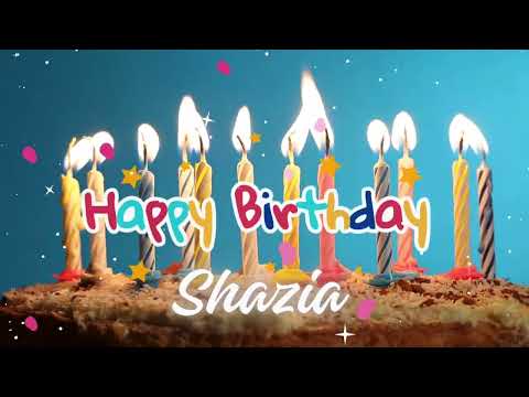 Happy Birthday to Shazia|Have a Happy birthday Shazia