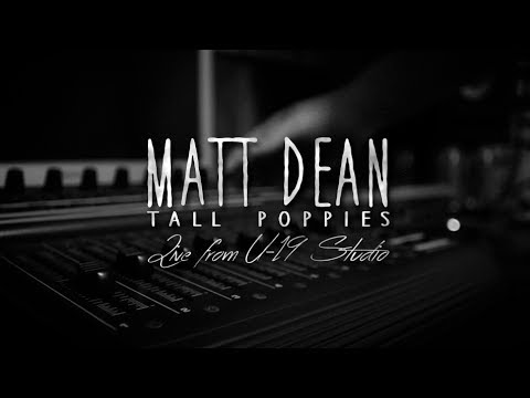 Matt Dean - Tall Poppies Live at U-19 Studio