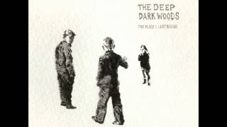 The Deep Dark Woods - The Banks Of The Leopold Canal