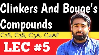 Clinkers And Bouge's Compounds ||Rotary kiln || C2S C3S C3A C4AF || Cement (Lec#5 of 9)