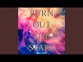 Burn Out the Stars
