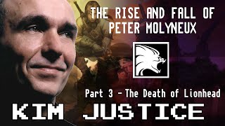 The Rise and Fall of Peter Molyneux:  Part 3 - The Death of Lionhead Studios - Kim Justice
