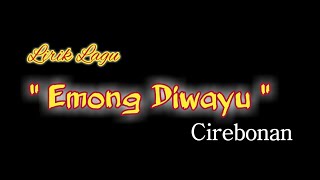 Download lagu Lirik Lagu Cirebonan - Emong diwayu mp3