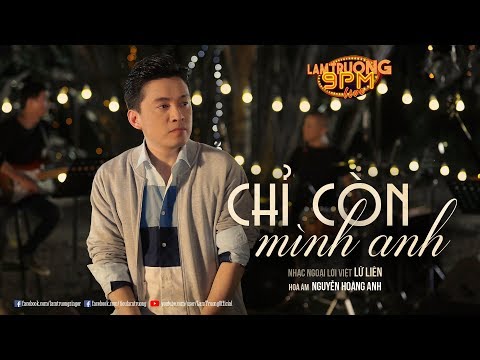 Chỉ còn mình anh II [Lam Trường 9PM Live]