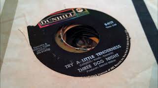 Three Dog Night - 1969 - Try a Little Tenderness 45