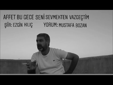 Mustafa Bozan Affet Bu Gece Seni Sevmekten Vazgeçtim - Ezgin Kılıç