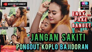 Download lagu JANGAN SAKITI PONGDUT KOPLO BAJIDORAN Live show ni... mp3
