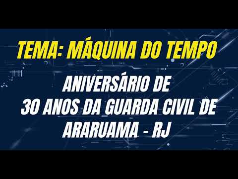 Máquina do Tempo - 30 Anos da Guarda Civil de Araruama - Parte 1