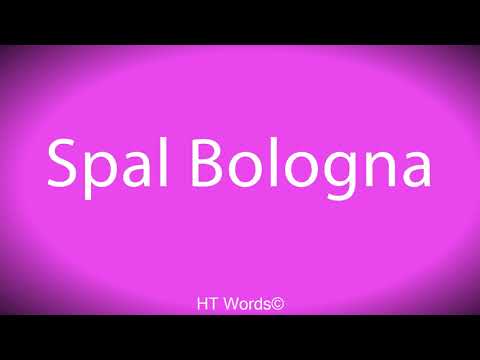 How to pronounce Spal Bologna