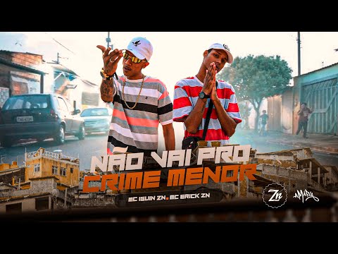 MC Iguin ZN e MC Erick ZN - Não Vai Pro Crime Menor (Vídeo Clipe Oficial) DJ Fraza