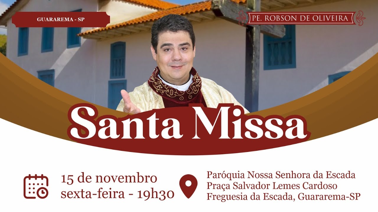 Santa Missa - 15.11.2024 - P. Nossa Senhora da Escada - Guararema - SP - Padre Robson Oliveira