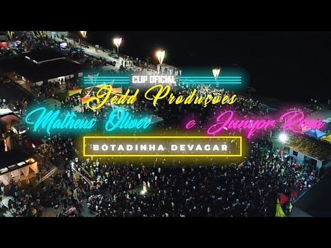 Botadinha Devagar  (Clipe Oficial) - Jedd Produções Feat. Matheus Oliver & Junyor Rosa