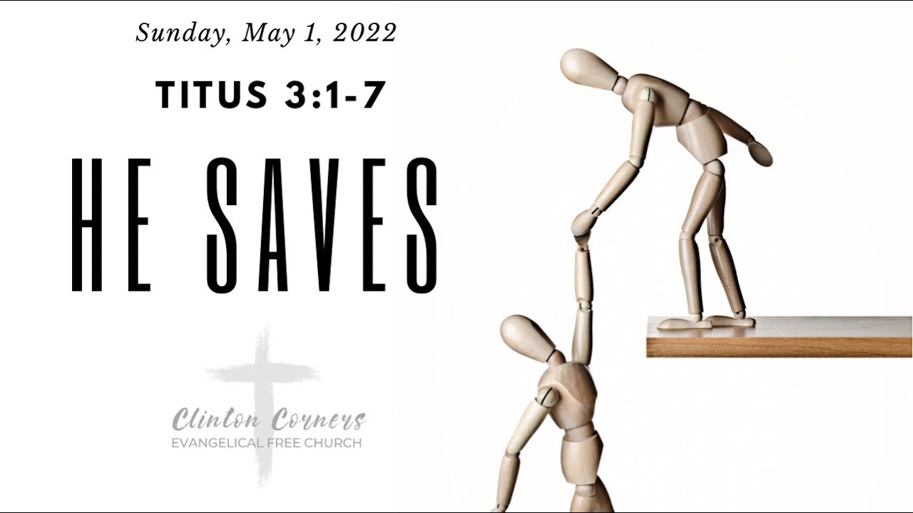 5-1-22 He Saves: Titus 3:4-7