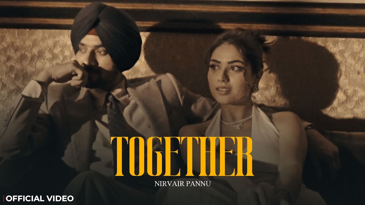 Together Lyrics – Nirvair Pannu