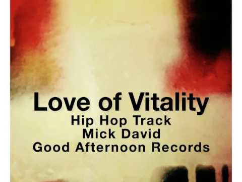 Love of Vitality.Hip Hop Track.Mick David.Good Afternoon Records.