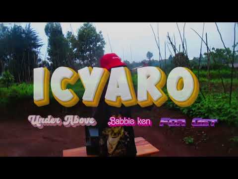 Icyaro by Under above Ft Babble ken and For get (Official video 2025)