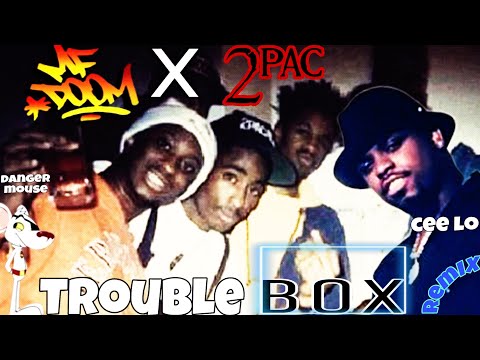 2-pac X MF DOOM - Trouble Box - ft. Cee lo (prod. by Danger Mouse) remix