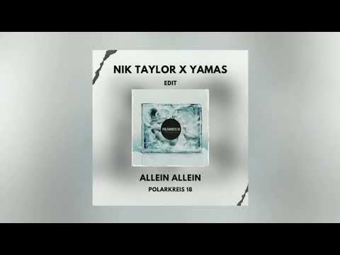 Polarkreis 18 - Allein Allein (Nik Taylor X YAMAS Edit)