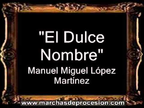 El Dulce Nombre - Manuel Miguel López Martínez [BM]