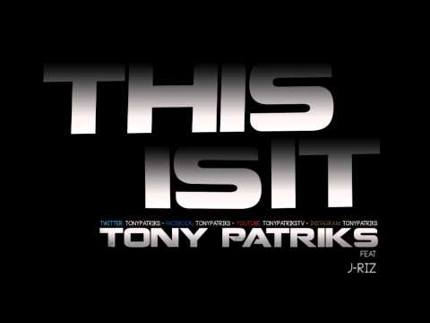 Tony Patriks - This Is It (feat.J-Riz)